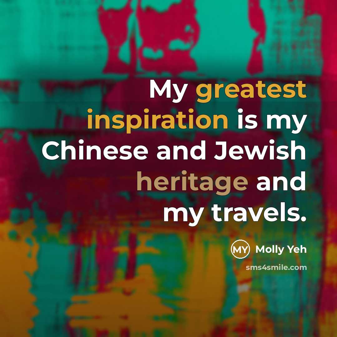 “My greatest inspiration is my Chinese and Jewish heritage and my travels.” quote by Molly Yeh