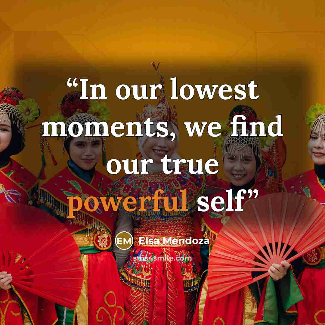 “In our lowest moments, we find our true powerful self” quote by Elsa Mendoza