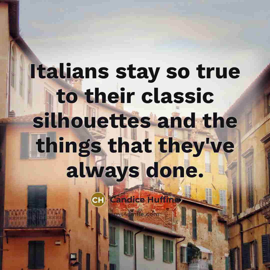 “Italians stay so true to their classic silhouettes and the things that they've always done.” quote by Candice Huffine