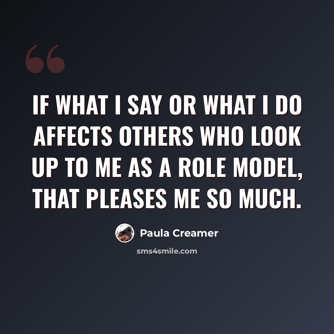 “If what I say or what I do affects others who look up to me as a role model, that pleases me so much.” quote by Paula Creamer