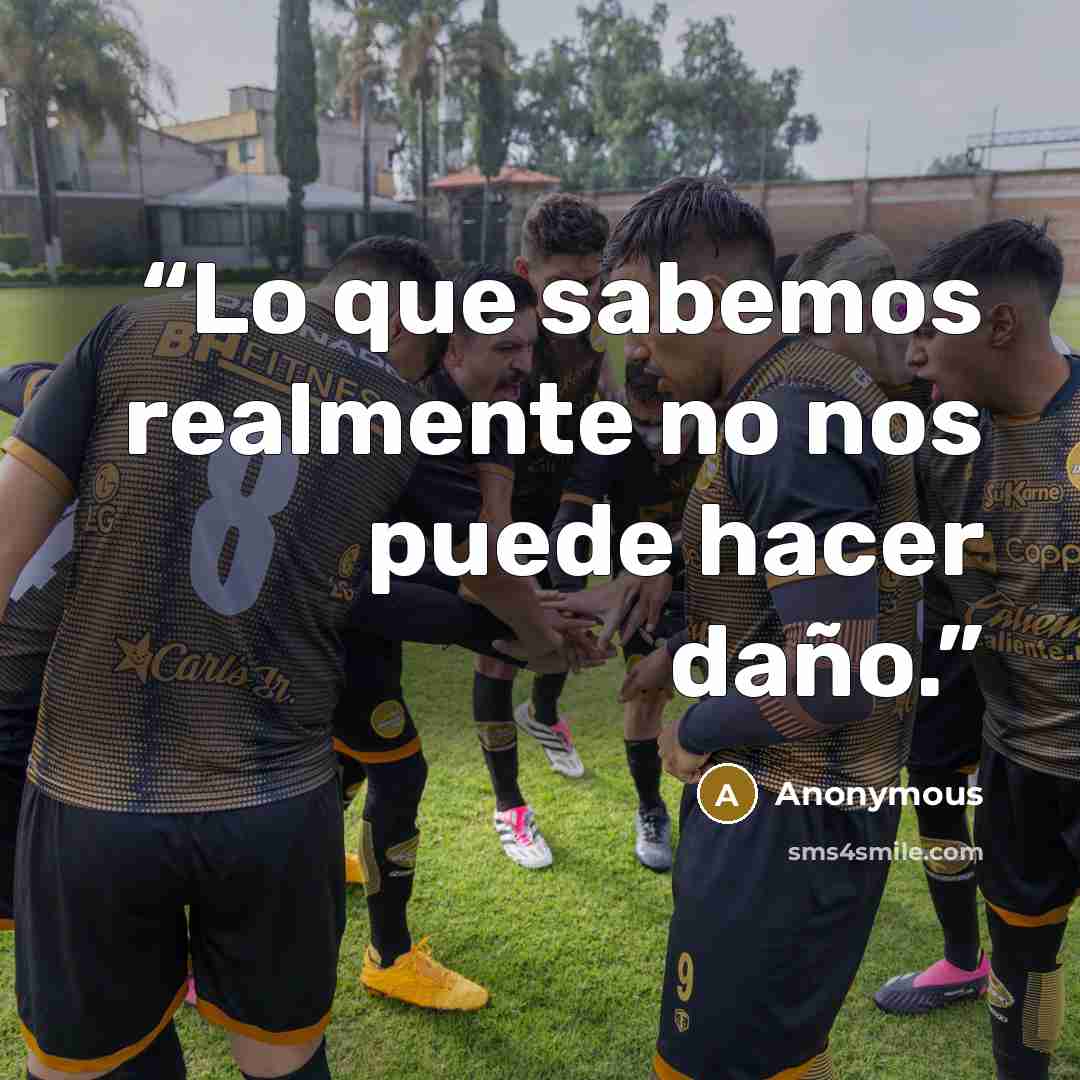 “Lo que sabemos realmente no nos puede hacer daño.” quote by Anonymous