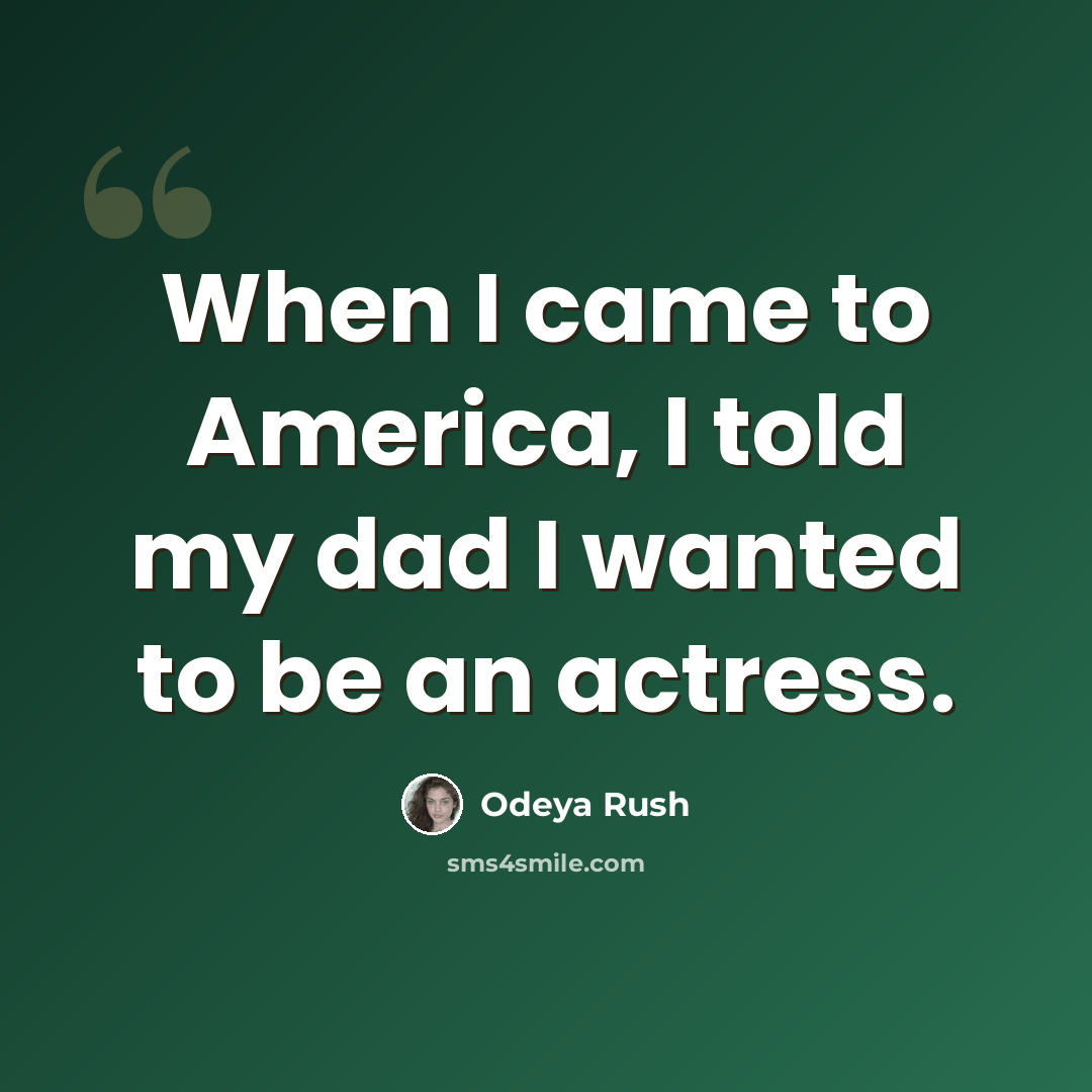 “When I came to America, I told my dad I wanted to be an actress.” quote by Odeya Rush