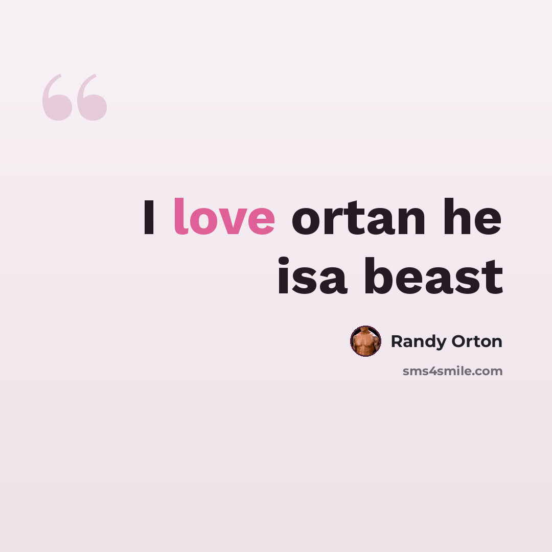“I love ortan he isa beast” quote by Randy Orton