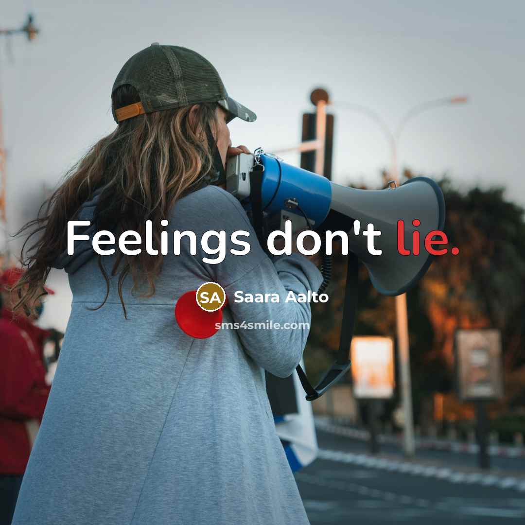 “Feelings don't lie.” quote by Saara Aalto