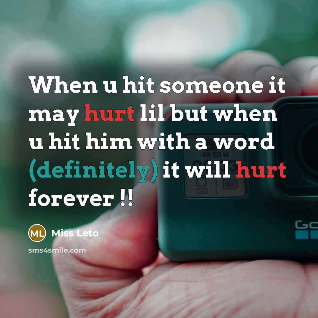 “When u hit someone it may hurt lil but when u hit him with a word (definitely) it will hurt forever !!” quote by Miss Leto