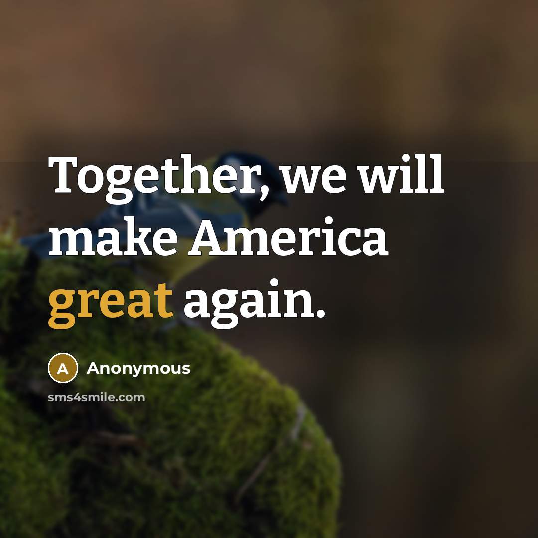 “Together, we will make America great again.” quote by Anonymous