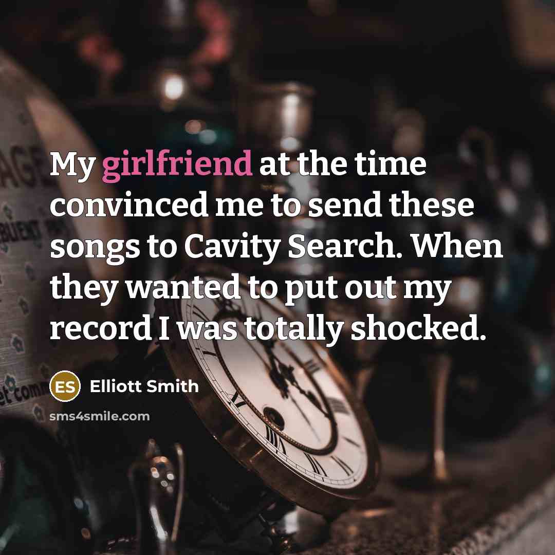 “My girlfriend at the time convinced me to send these songs to Cavity Search. When they wanted to put out my record I was totally shocked.” quote by Elliott Smith