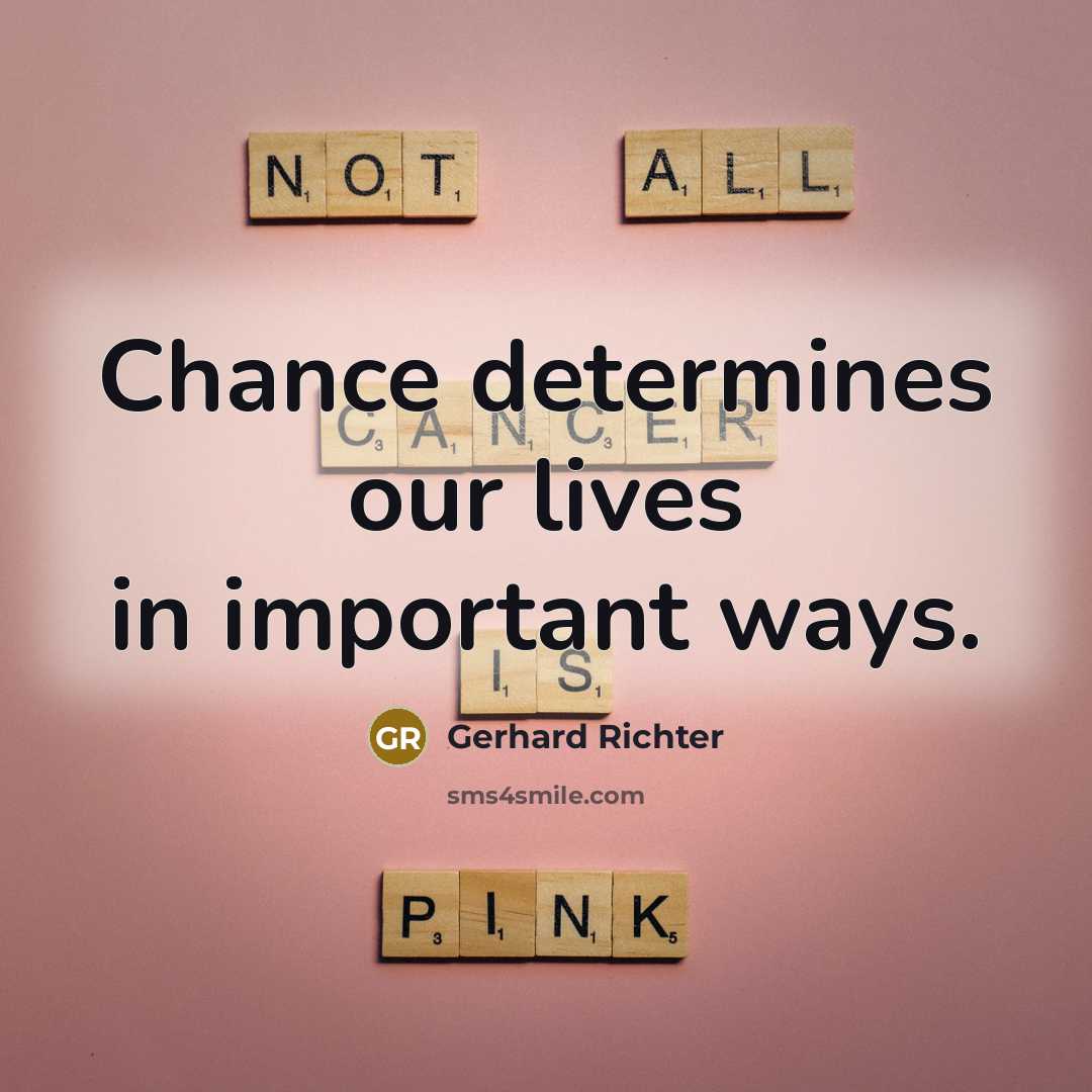 “Chance determines our lives in important ways.” quote by Gerhard Richter