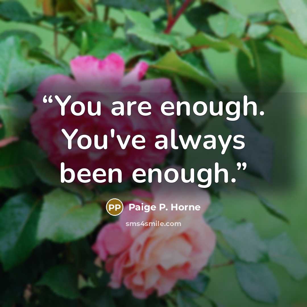 “You are enough. You've always been enough.” quote by Paige P. Horne