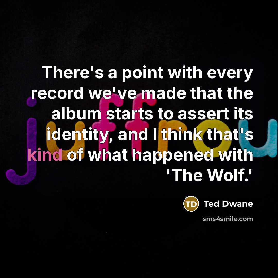 “There's a point with every record we've made that the album starts to assert its identity, and I think that's kind of what happened with 'The Wolf.'” quote by Ted Dwane