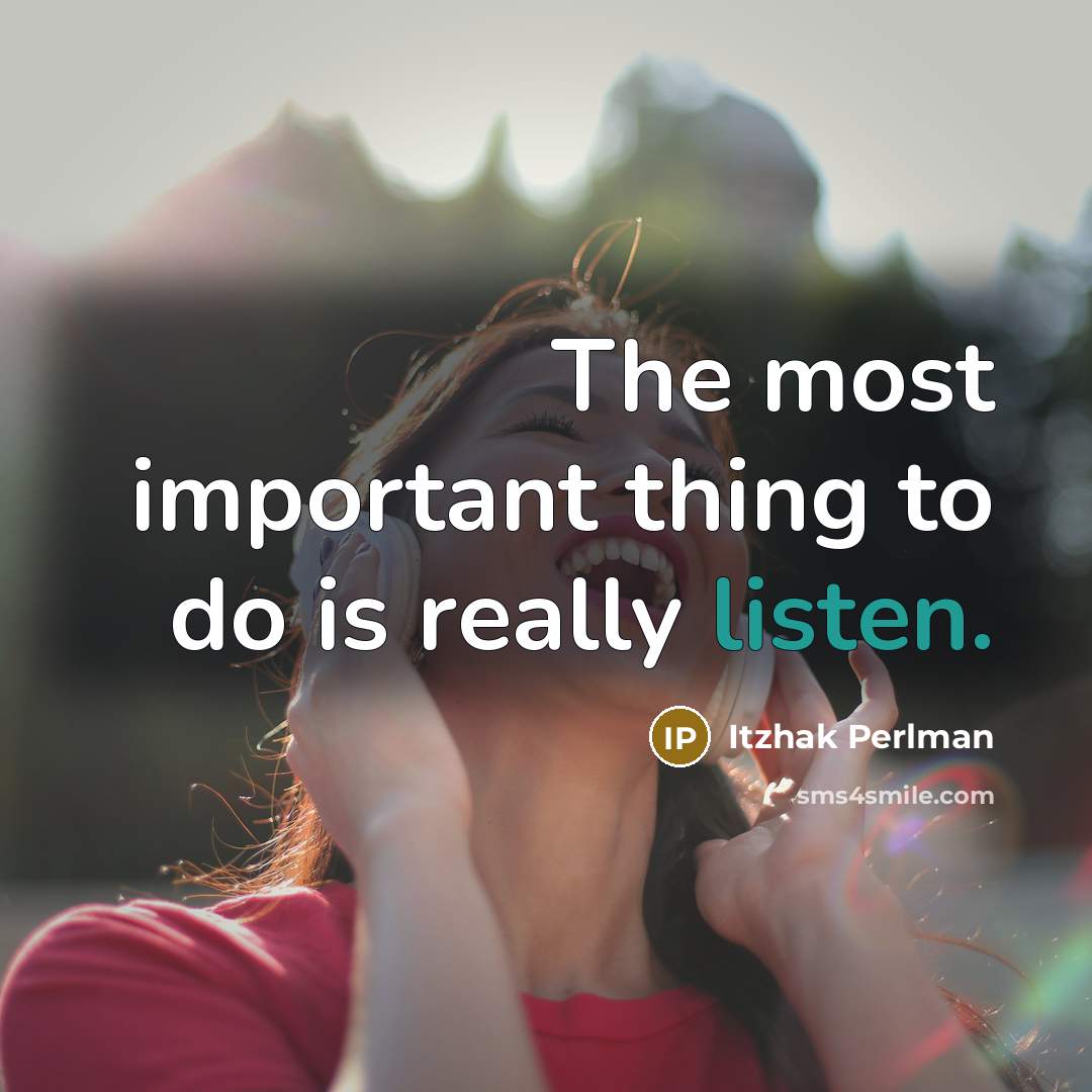 “The most important thing to do is really listen.” quote by Itzhak Perlman