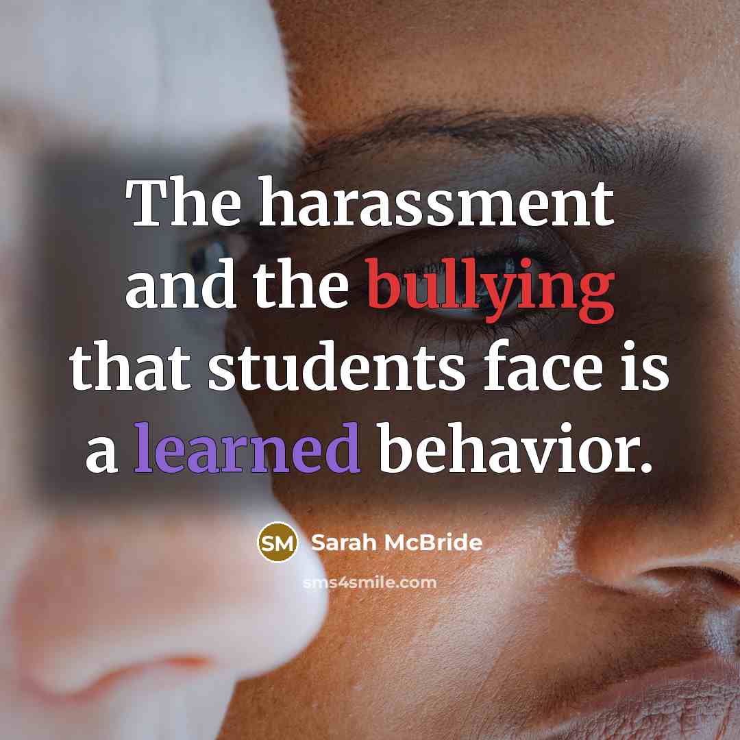 “The harassment and the bullying that students face is a learned behavior.” quote by Sarah McBride