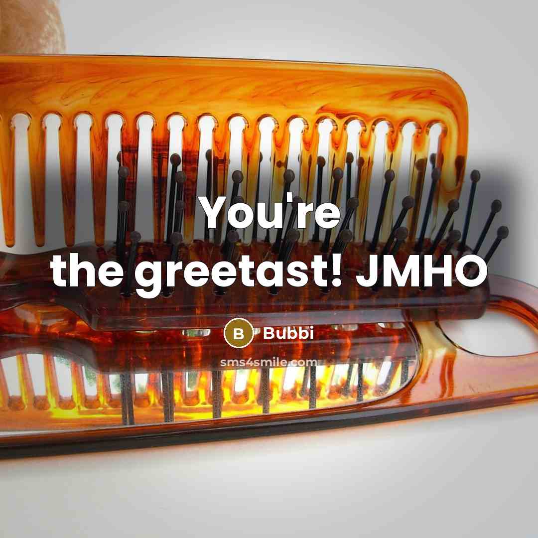 “You're the greetast! JMHO” quote by Bubbi