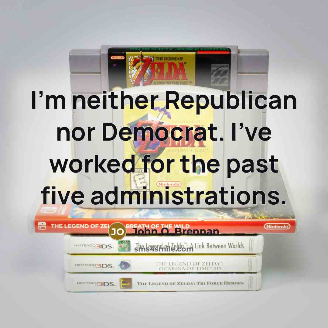 “I'm neither Republican nor Democrat. I've worked for the past five administrations.” quote by John O. Brennan