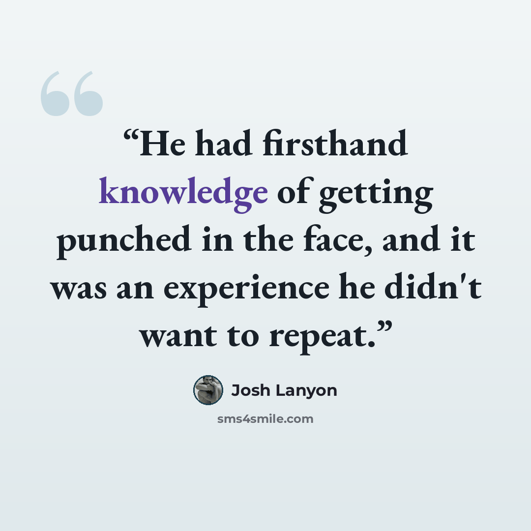 “He had firsthand knowledge of getting punched in the face, and it was an experience he didn't want to repeat.” quote by Josh Lanyon