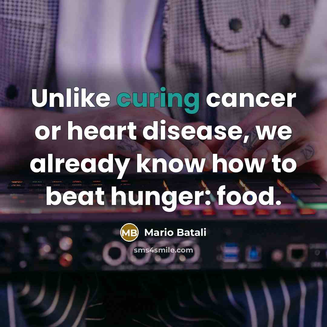 “Unlike curing cancer or heart disease, we already know how to beat hunger: food.” quote by Mario Batali