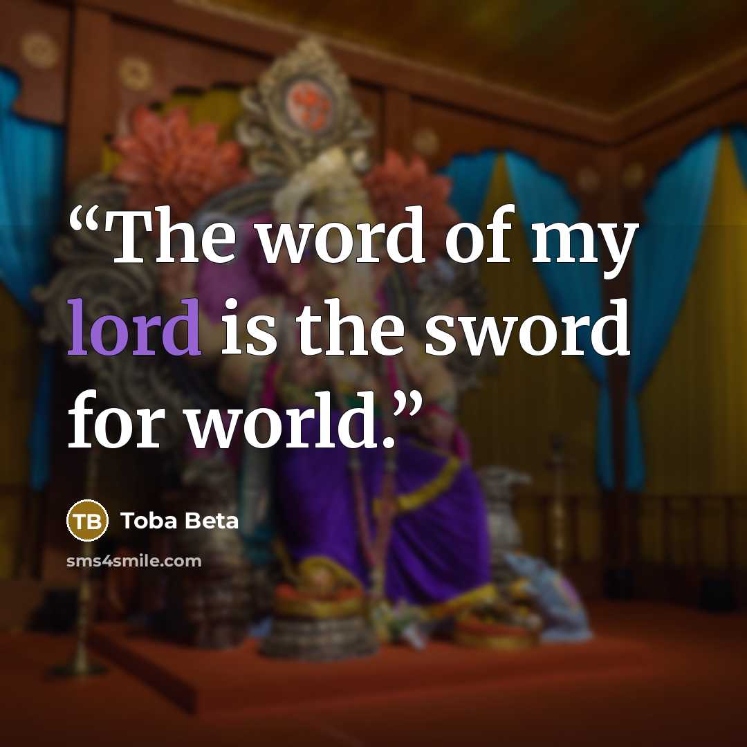 “The word of my lord is the sword for world.” quote by Toba Beta