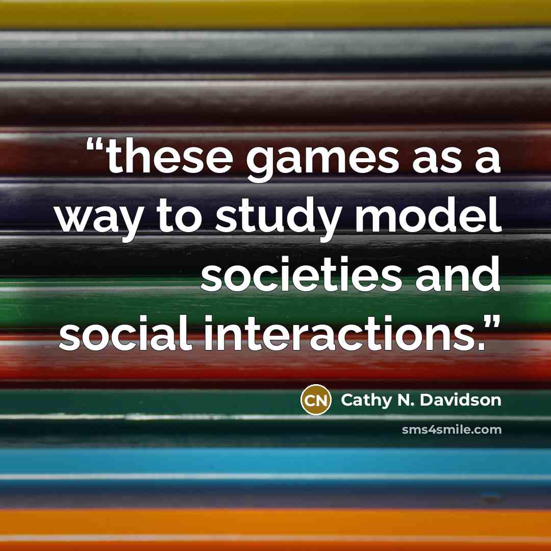 “these games as a way to study model societies and social interactions.” quote by Cathy N. Davidson