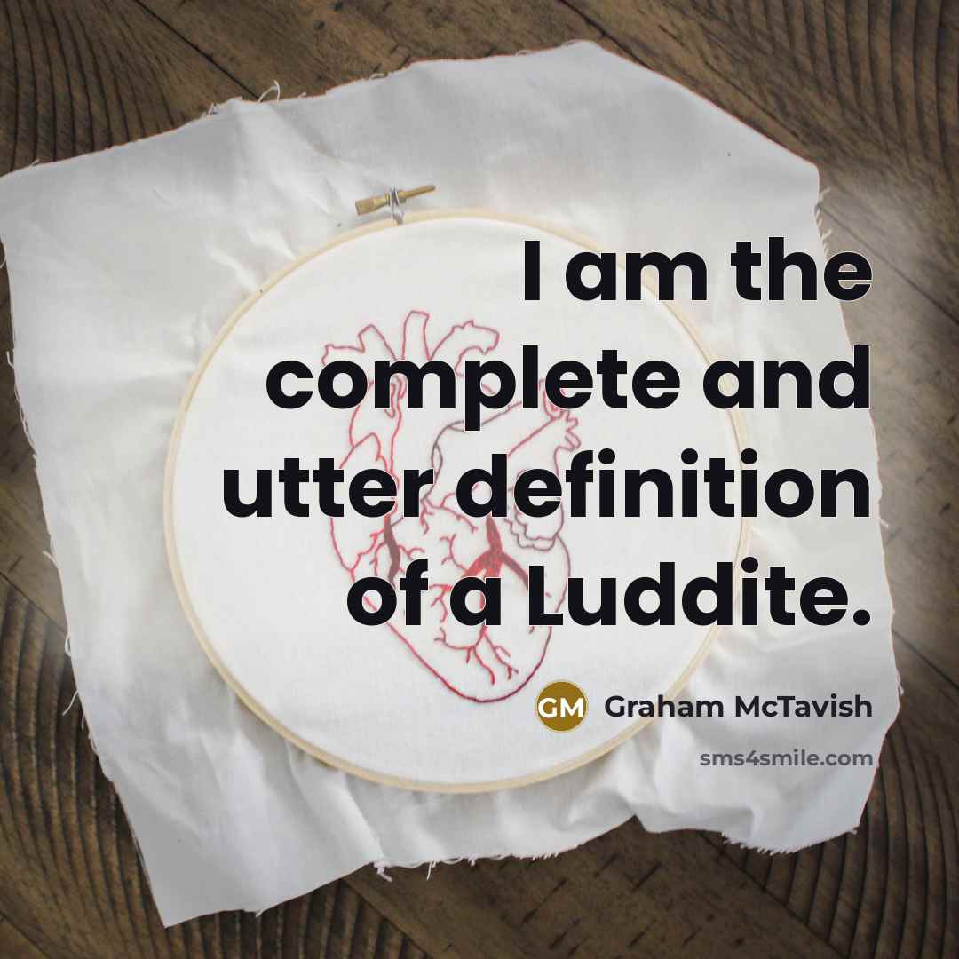 “I am the complete and utter definition of a Luddite.” quote by Graham McTavish