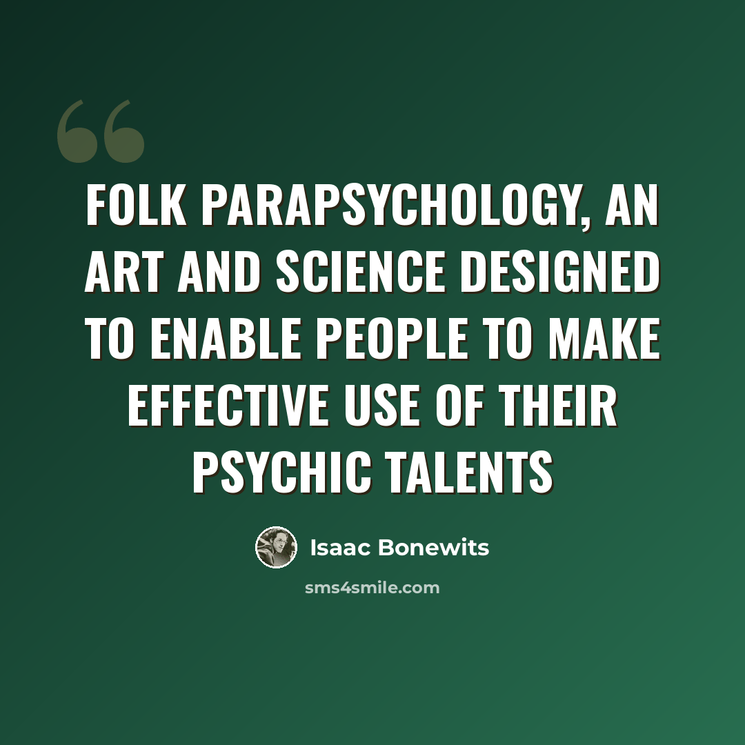 “Folk parapsychology, an art and science designed to enable people to make effective use of their psychic talents” quote by Isaac Bonewits