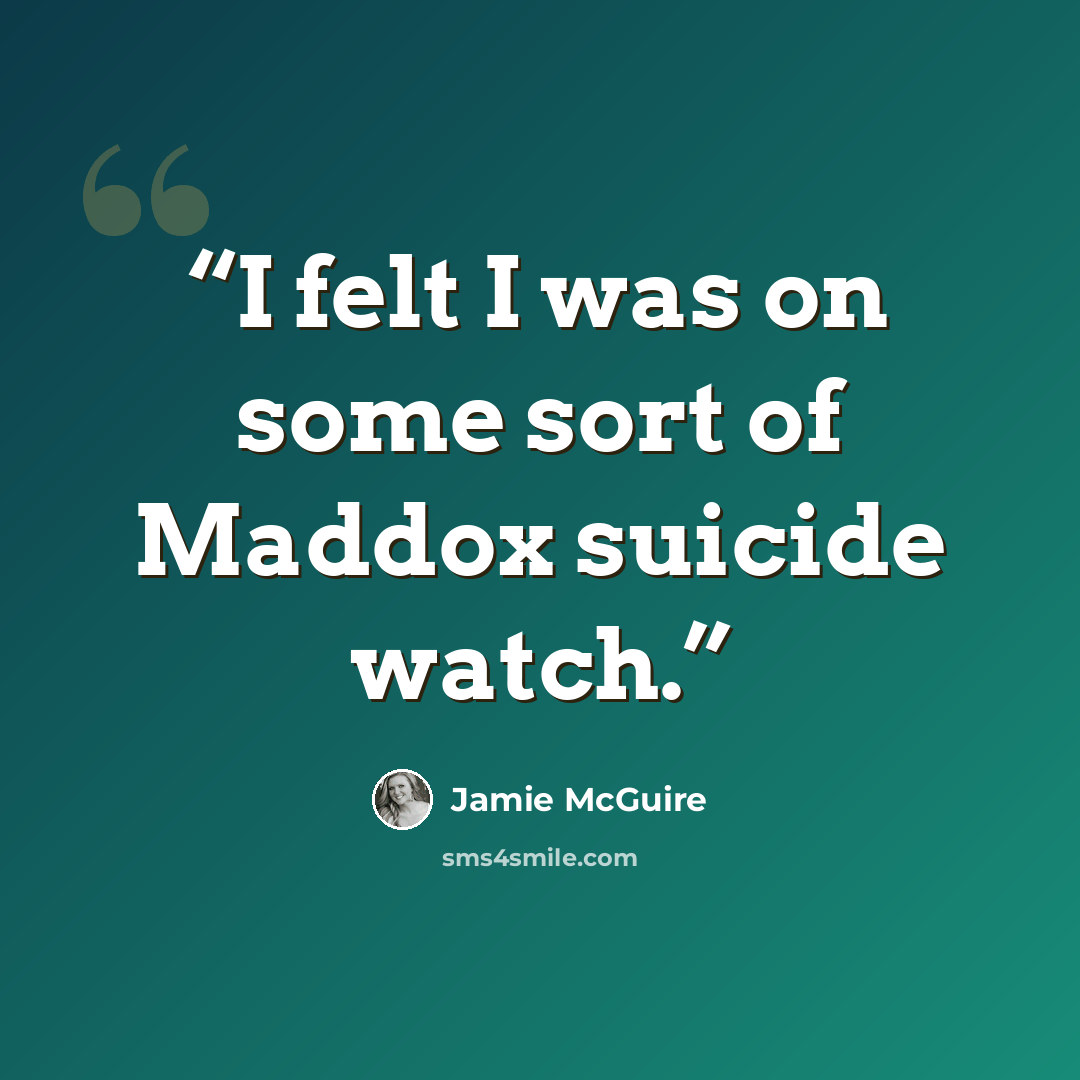 “I felt I was on some sort of Maddox suicide watch.” quote by Jamie McGuire