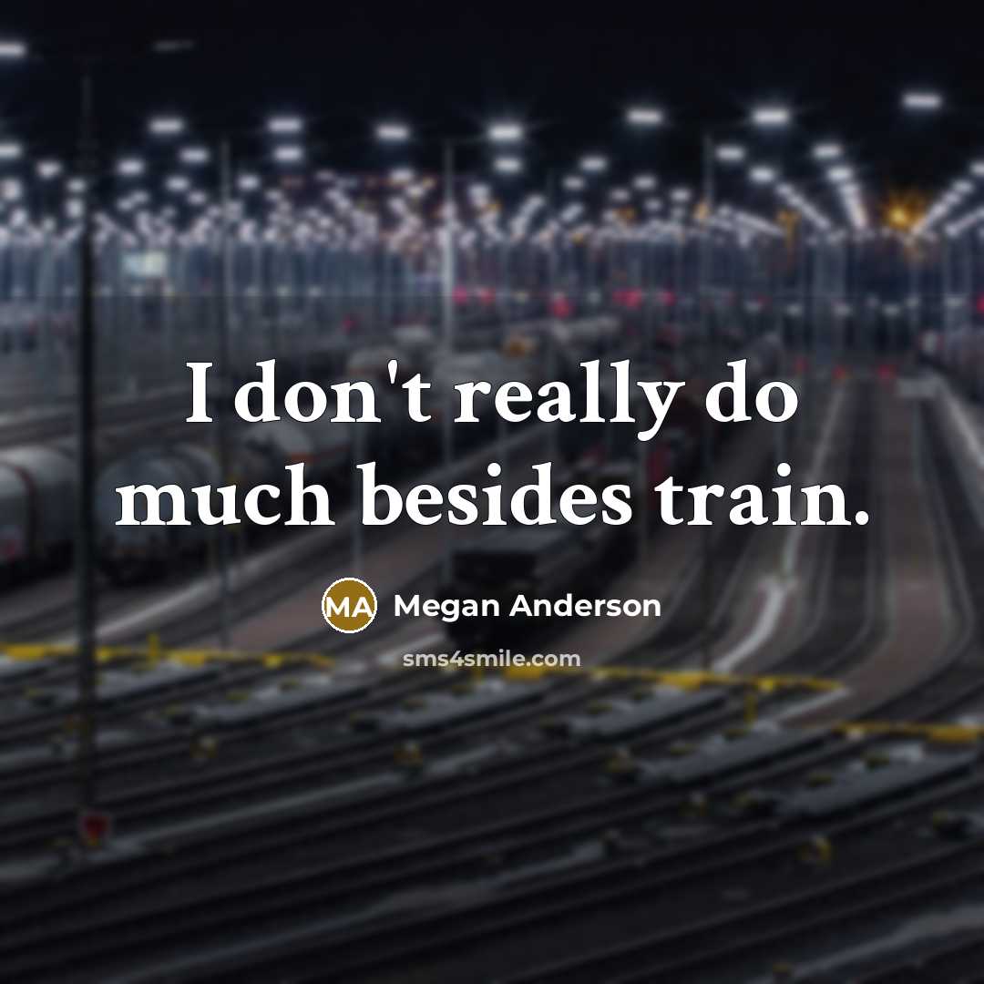 “I don't really do much besides train.” quote by Megan Anderson