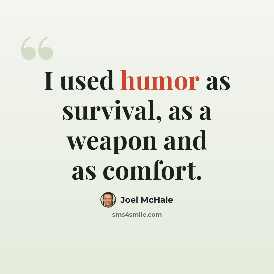 “I used humor as survival, as a weapon and as comfort.” quote by Joel McHale