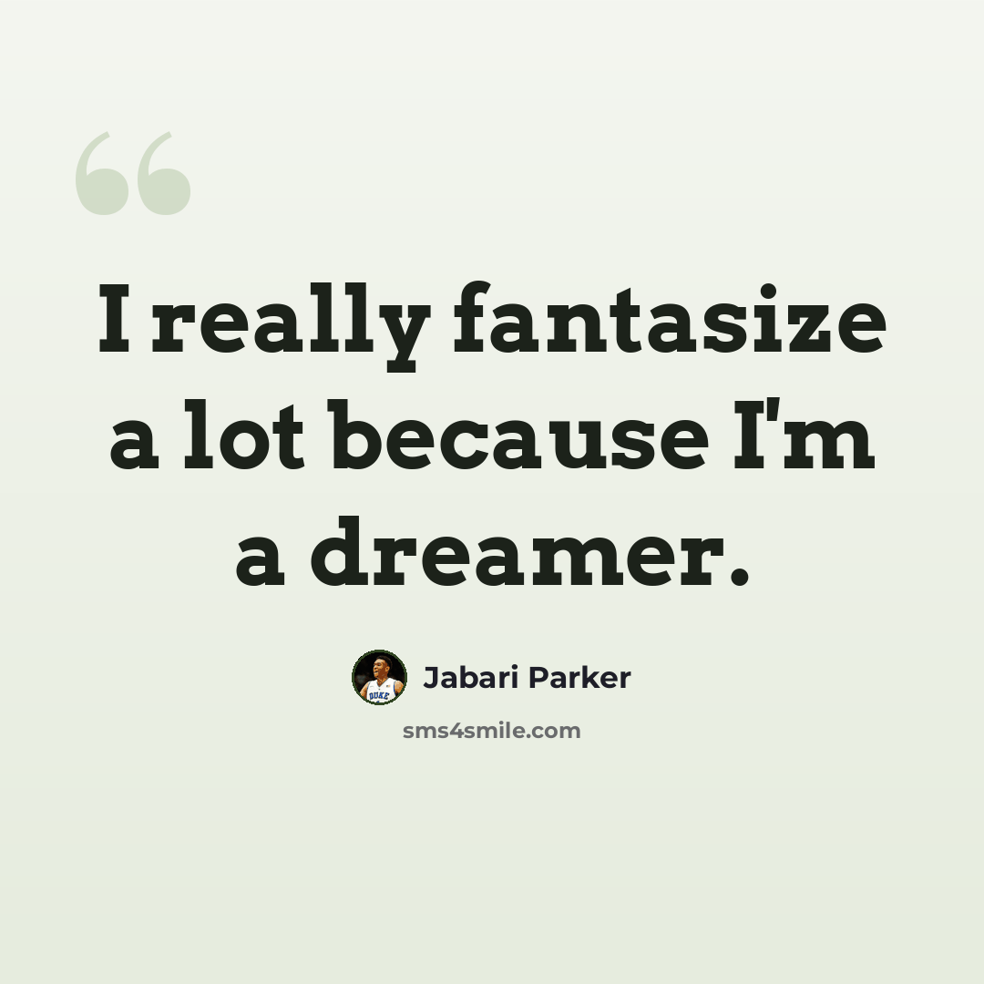 “I really fantasize a lot because I'm a dreamer.” quote by Jabari Parker