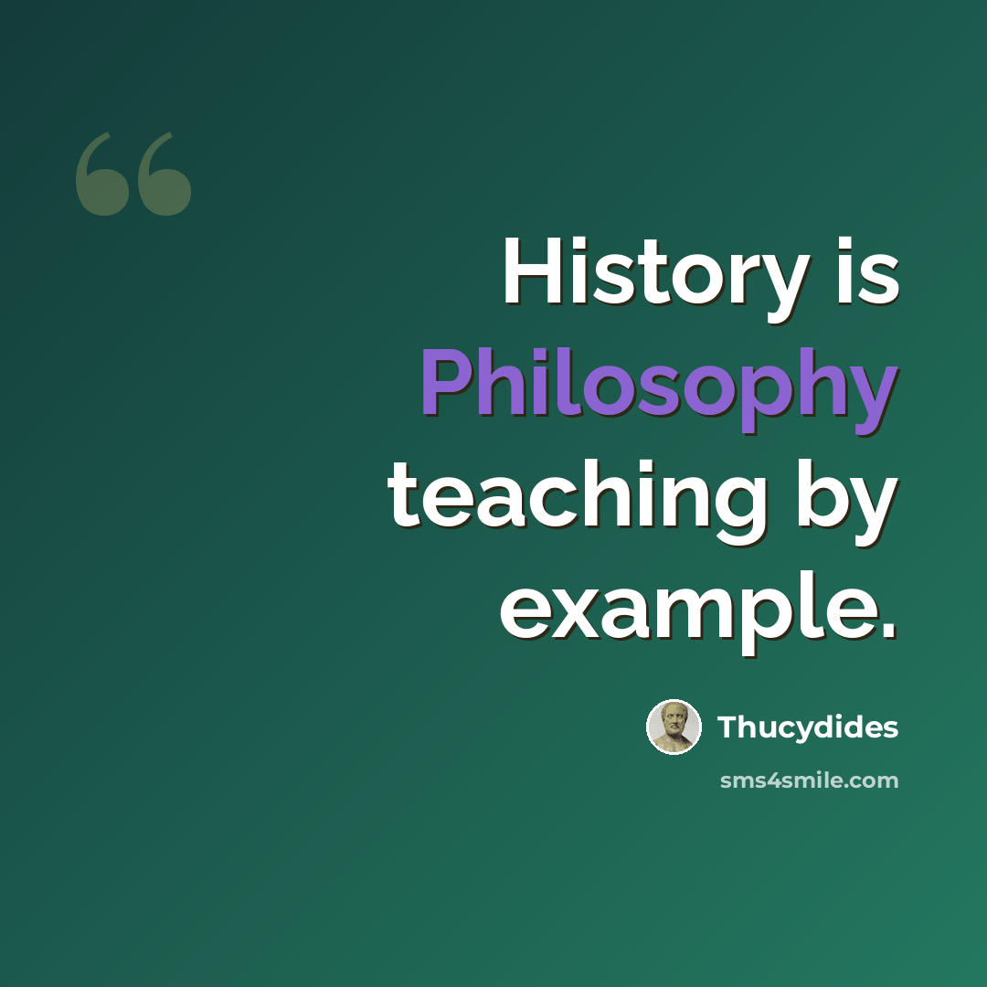 “History is Philosophy teaching by example.” quote by Thucydides