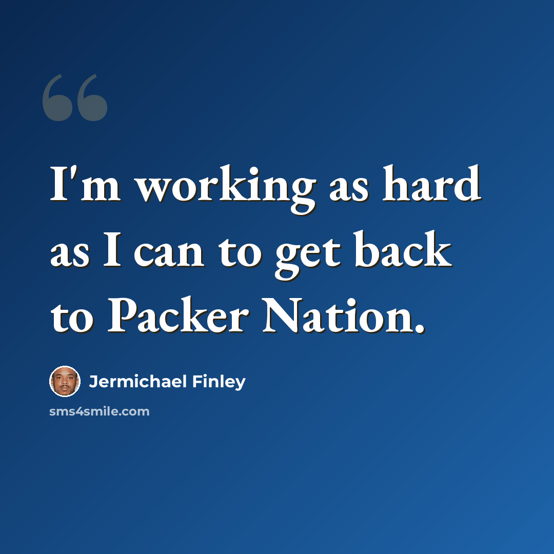 “I'm working as hard as I can to get back to Packer Nation.” quote by Jermichael Finley
