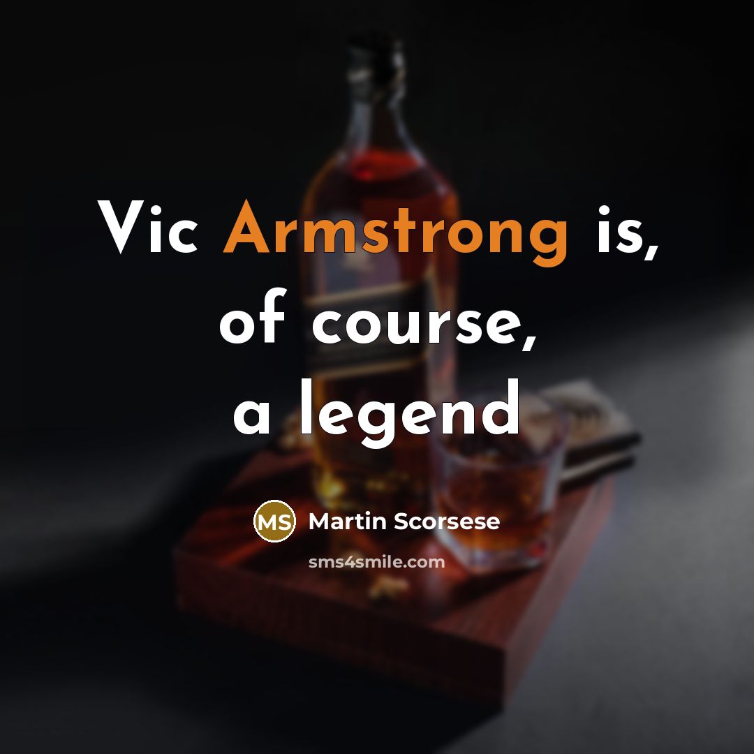 “Vic Armstrong is, of course, a legend” quote by Martin Scorsese