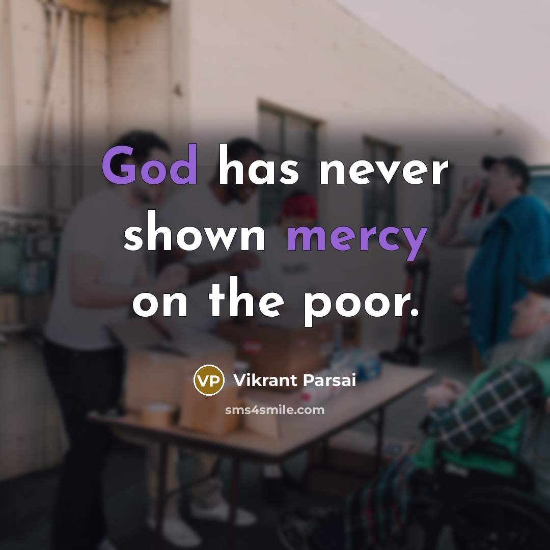 “God has never shown mercy on the poor.” quote by Vikrant Parsai