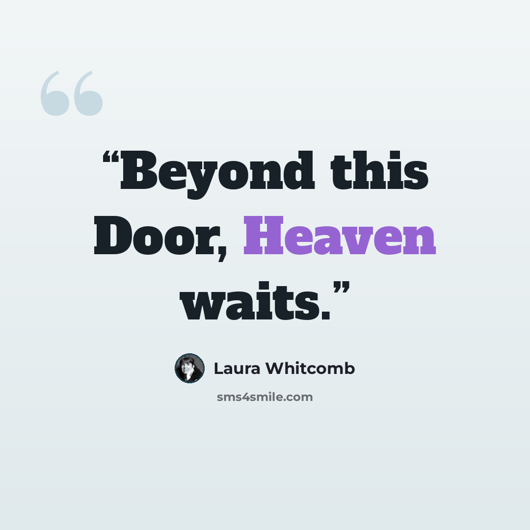 “Beyond this Door, Heaven waits.” quote by Laura Whitcomb