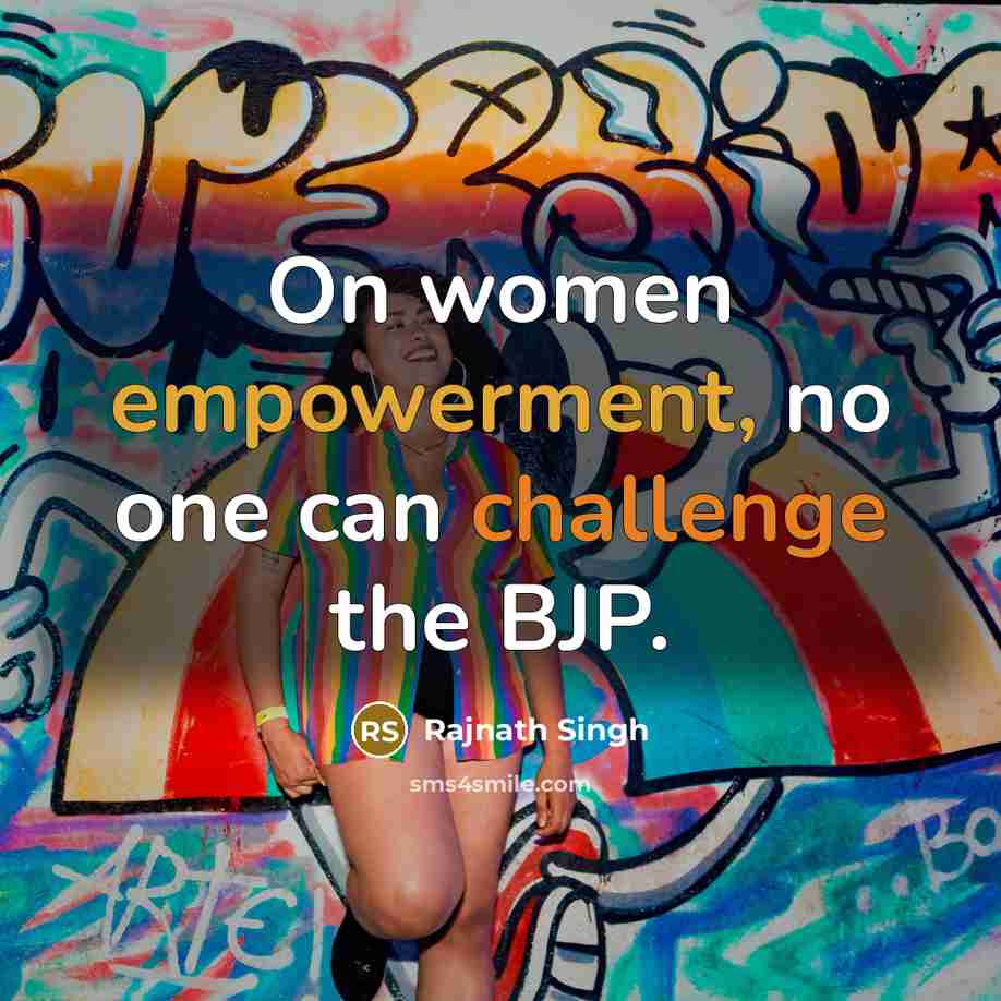 “On women empowerment, no one can challenge the BJP.” quote by Rajnath Singh