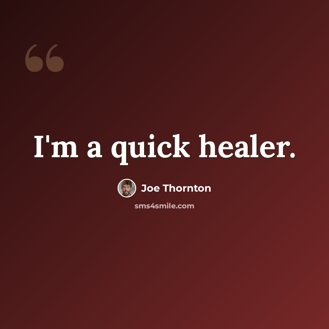“I'm a quick healer.” quote by Joe Thornton