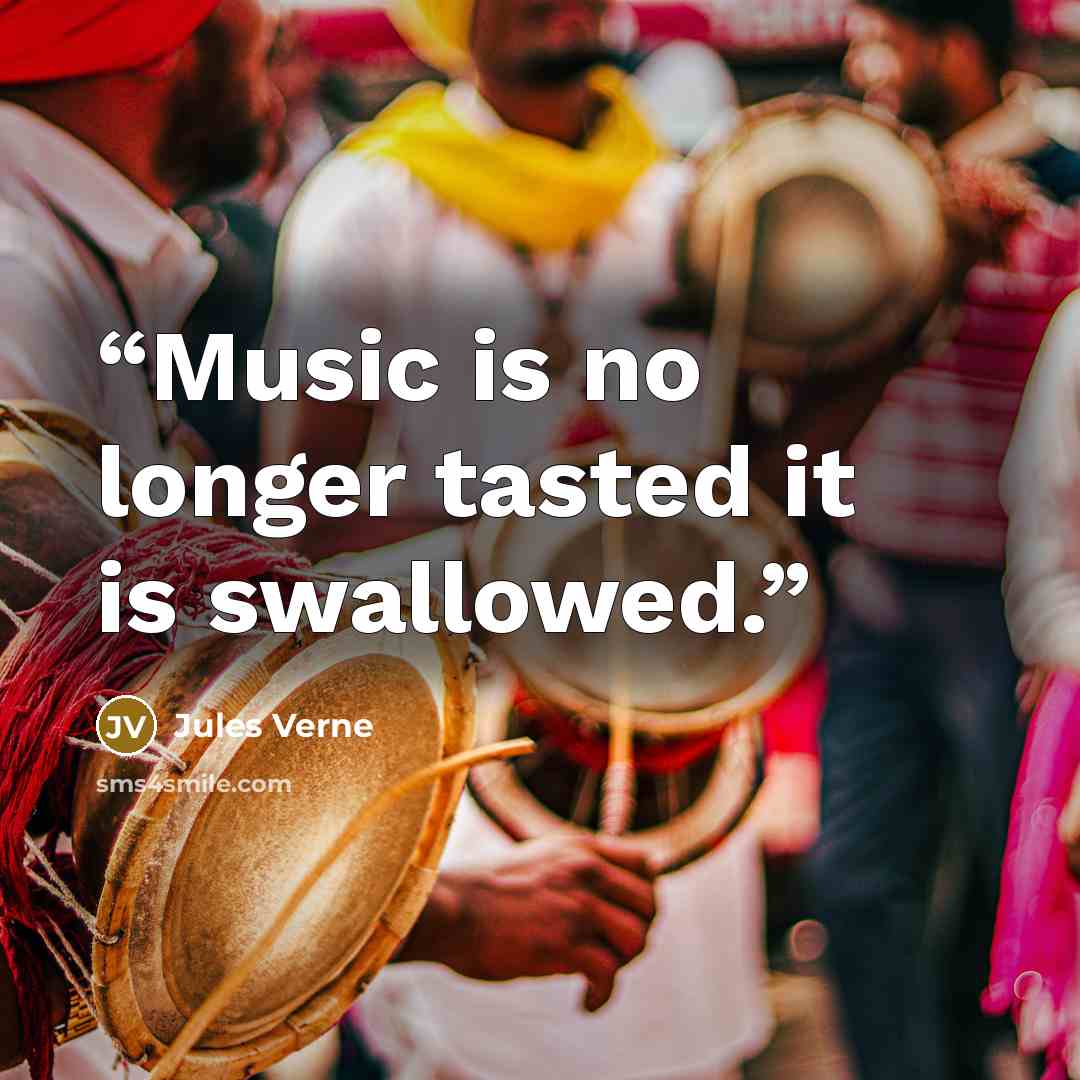 “Music is no longer tasted it is swallowed.” quote by Jules Verne