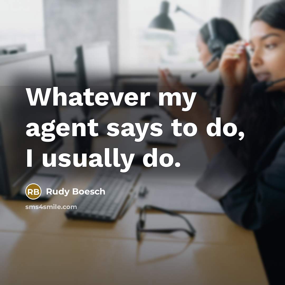 “Whatever my agent says to do, I usually do.” quote by Rudy Boesch