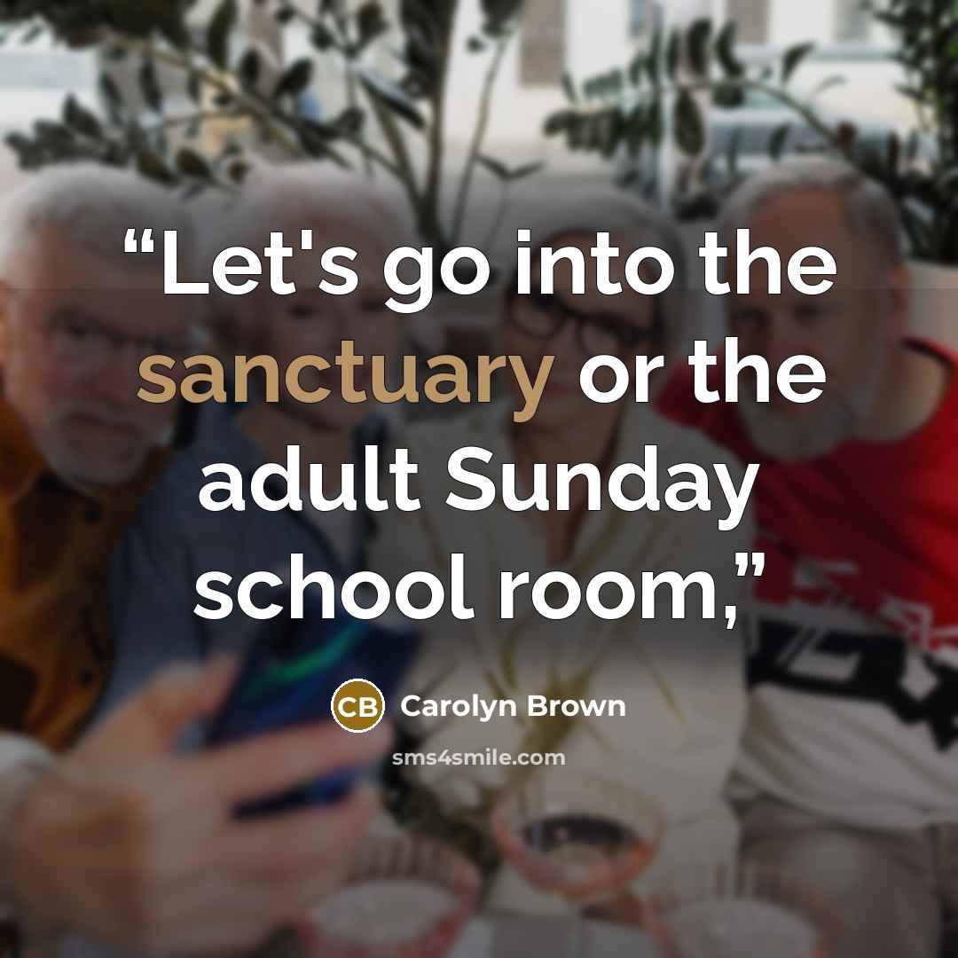 “Let's go into the sanctuary or the adult Sunday school room,” quote by Carolyn Brown