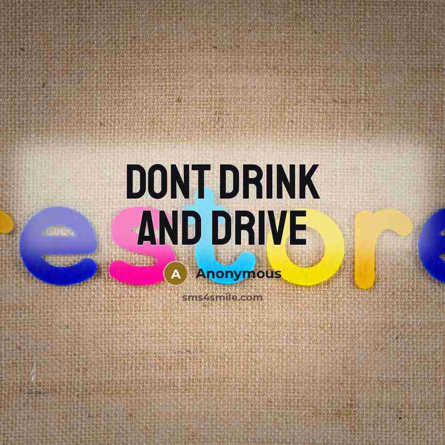 “Dont drink and drive” quote by Anonymous