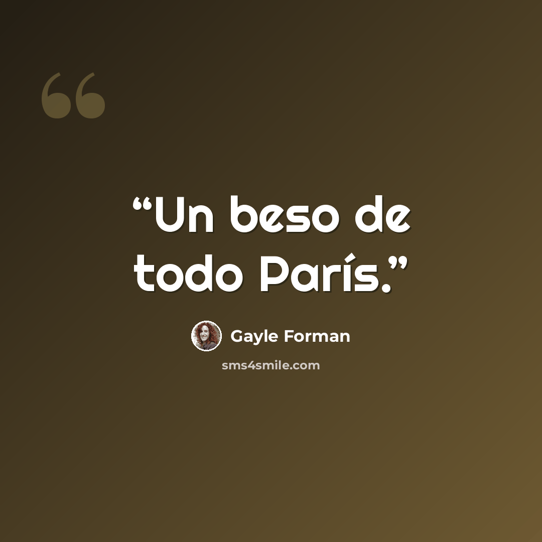 “Un beso de todo París.” quote by Gayle Forman