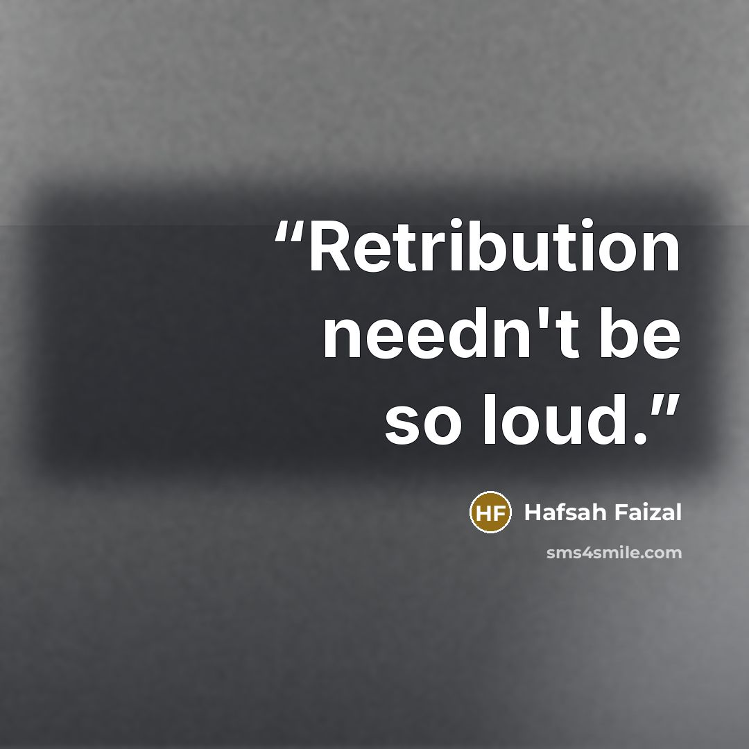 “Retribution needn't be so loud.” quote by Hafsah Faizal