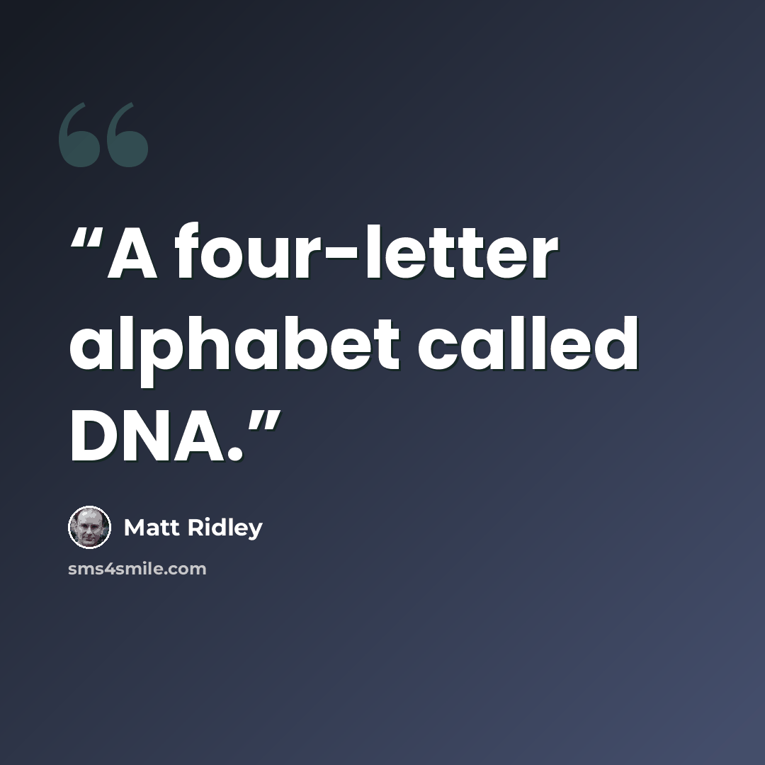 “A four-letter alphabet called DNA.” quote by Matt Ridley