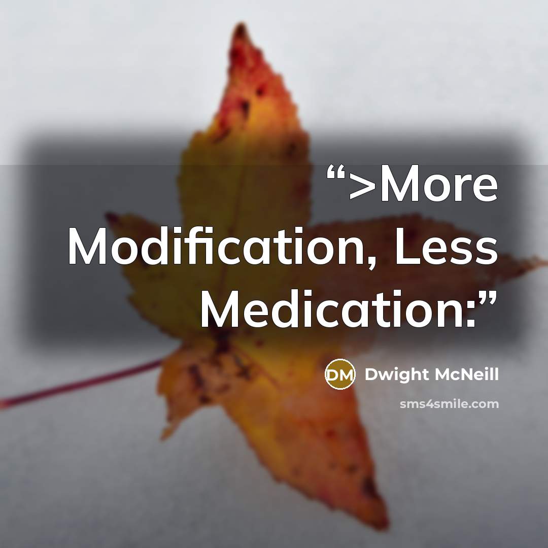 “>More Modification, Less Medication:” quote by Dwight McNeill