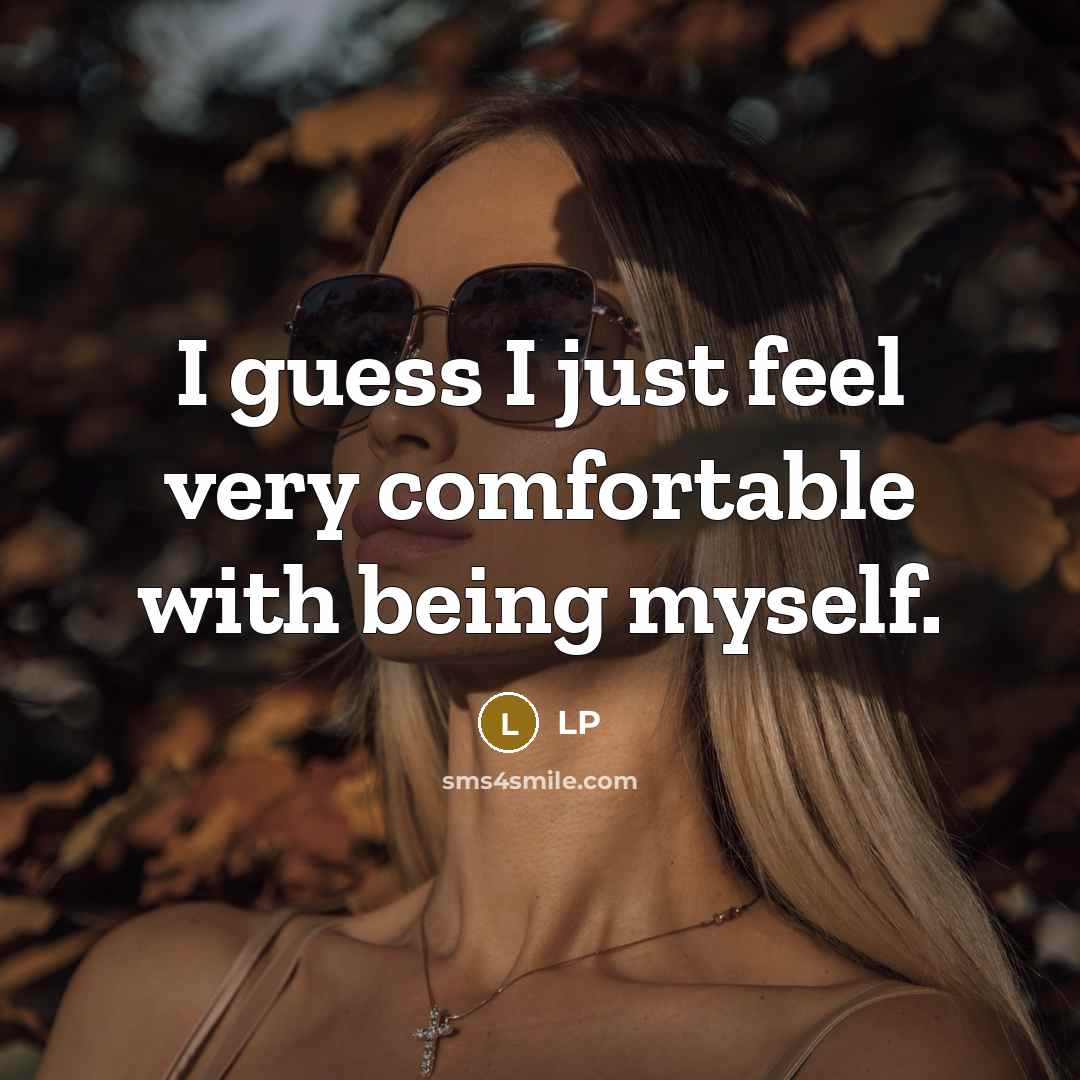“I guess I just feel very comfortable with being myself.” quote by LP