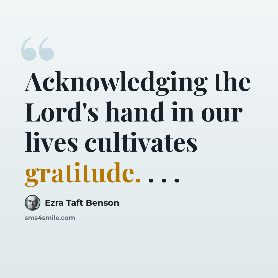 “Acknowledging the Lord's hand in our lives cultivates gratitude. . . .” quote by Ezra Taft Benson