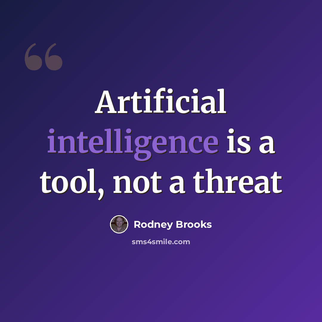 “Artificial intelligence is a tool, not a threat” quote by Rodney Brooks