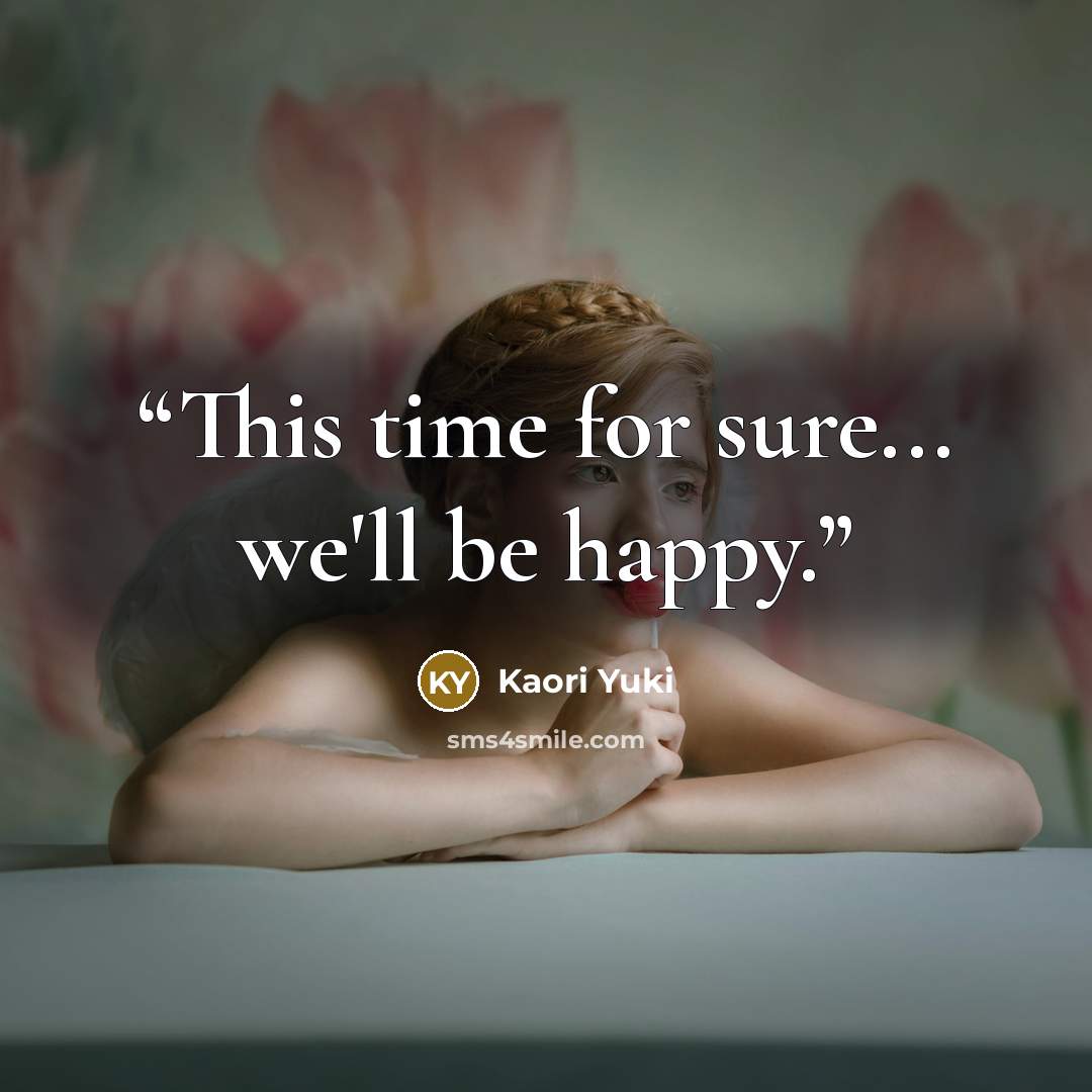 “This time for sure... we'll be happy.” quote by Kaori Yuki