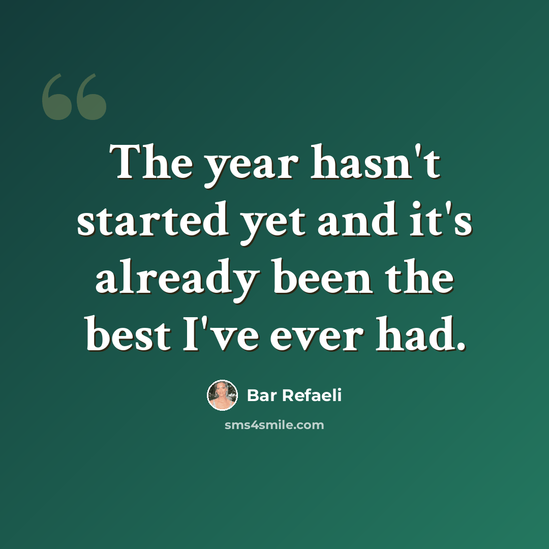 “The year hasn't started yet and it's already been the best I've ever had.” quote by Bar Refaeli