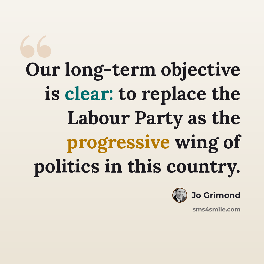 “Our long-term objective is clear: to replace the Labour Party as the progressive wing of politics in this country.” quote by Jo Grimond