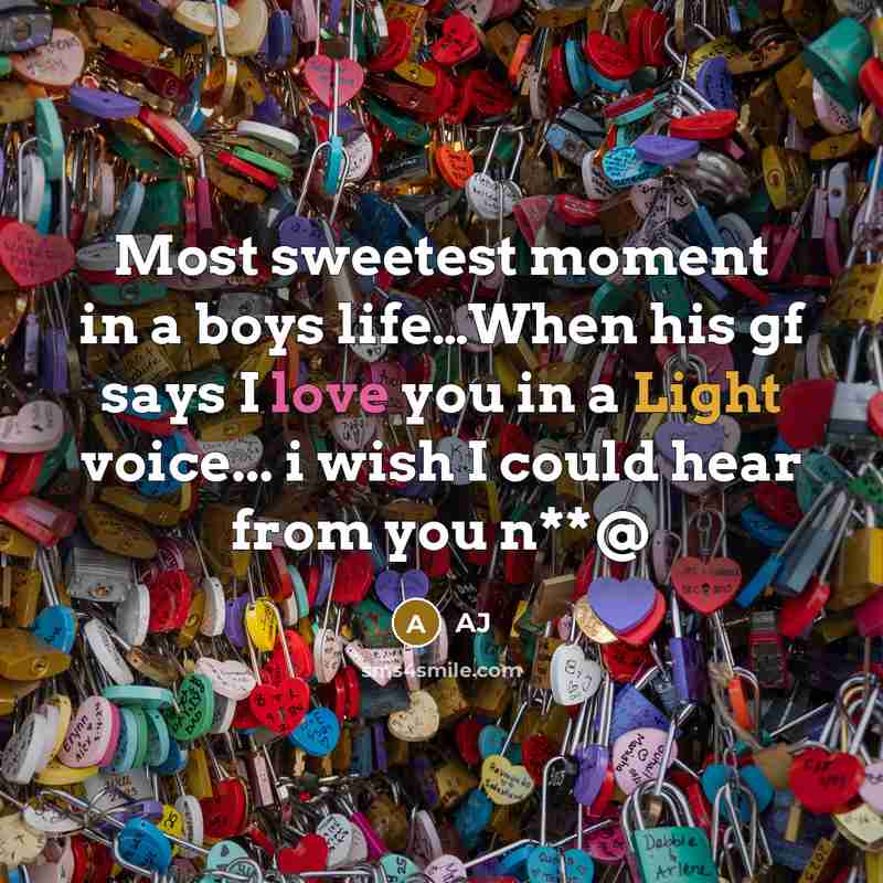 “Most sweetest moment in a boys life…When his gf says I love you in a Light voice... i wish I could hear from you n**@” quote by AJ